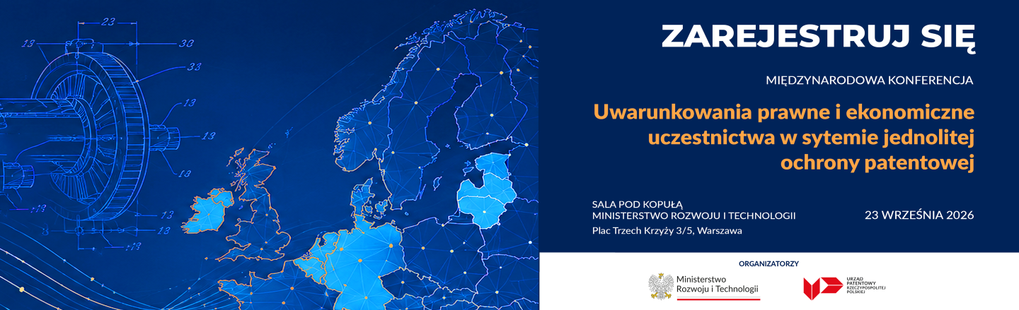 Międzynarodowa konferencja Uwarunkowania prawne i ekonomiczne uczestnictwa w systemie jednolitej ochrony patentowej