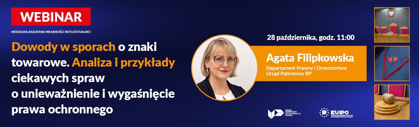 Webinarium Dowody w sporach o znaki towarowe. Analiza i przykłady ciekawych spraw o unieważnienie i wygaśnięcie prawa ochronnego