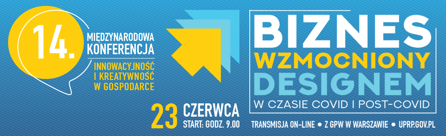 Czternasta edycja międzynarodowej konferencji Innowacyjność i kreatywność w gospodarce - Biznes wzmocniony designem – w czasie COVID i post-COVID