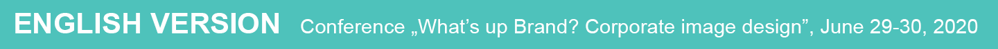 Conference „What’s up Brand Corporate image design”, June 29-30, 2020 - English Version